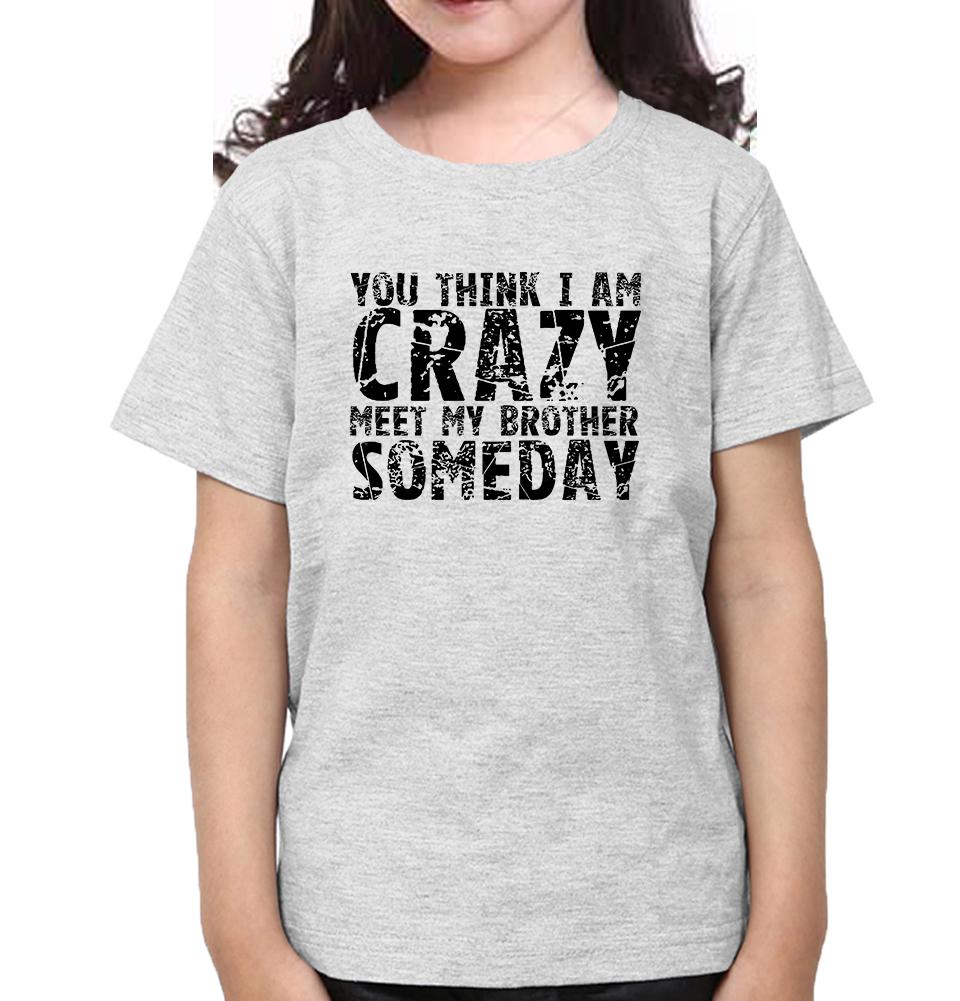 You Think I m crazy Brother-Sister Kid Half Sleeves T-Shirts -FunkyTradition