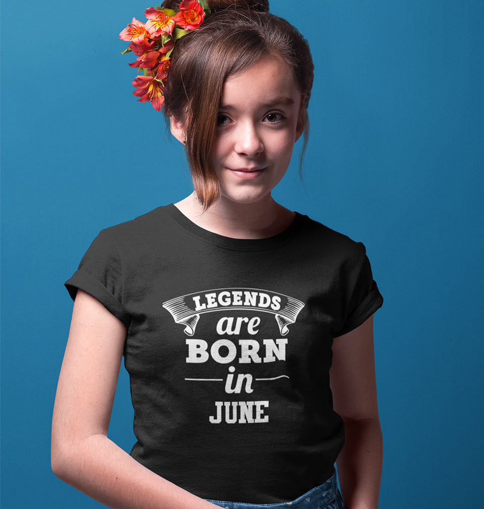 Legends are Born in June Half Sleeves T-Shirt For Girls -FunkyTradition
