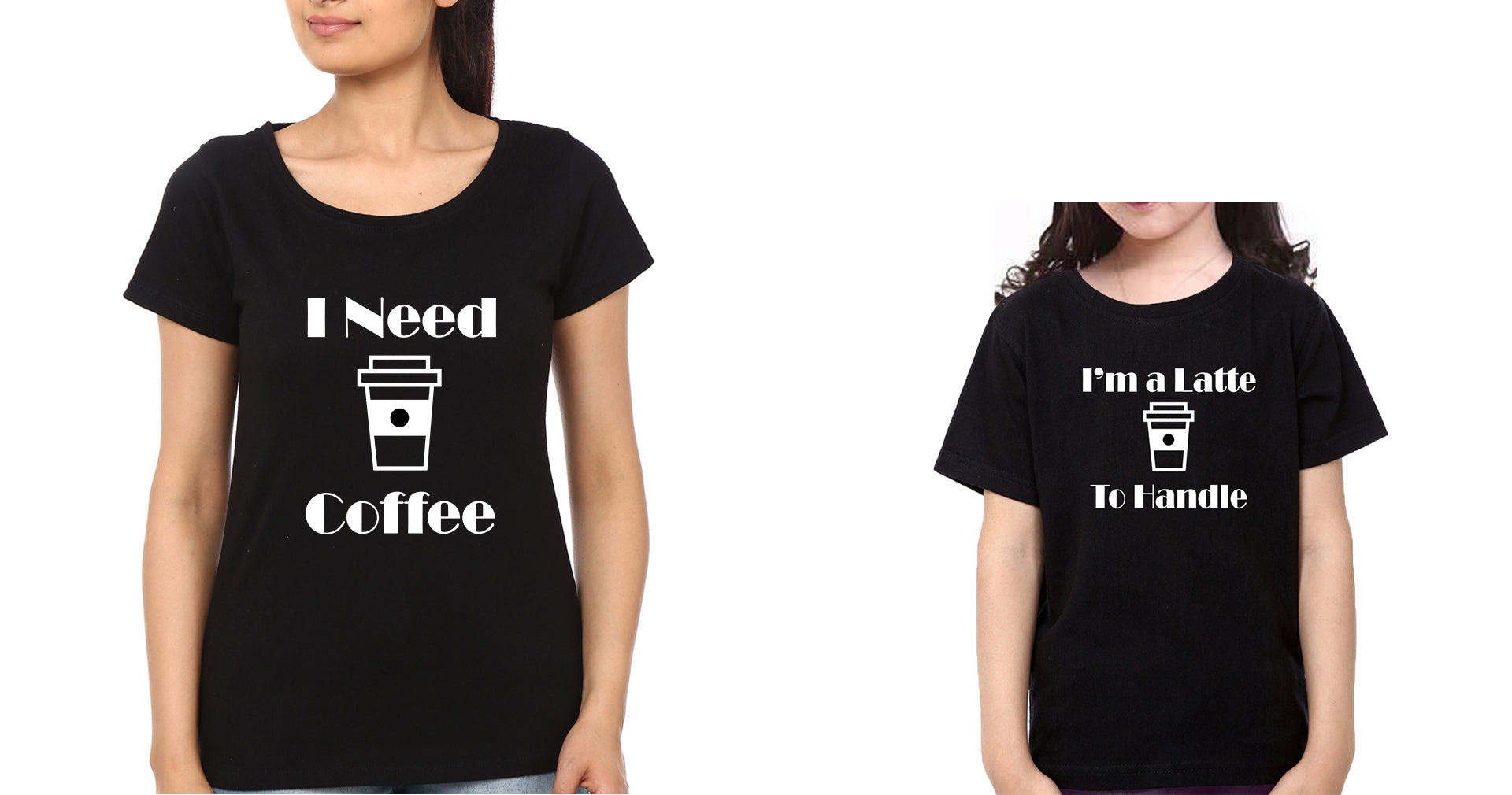 Need Coffee I'M A Latte To Handle Mother and Daughter Matching T-Shirt- FunkyTradition
