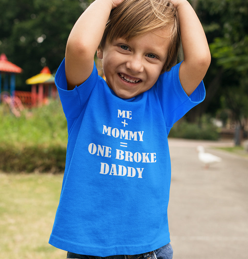 Me+Mommy=One Broke Daddy Half Sleeves T-Shirt for Boy-FunkyTradition
