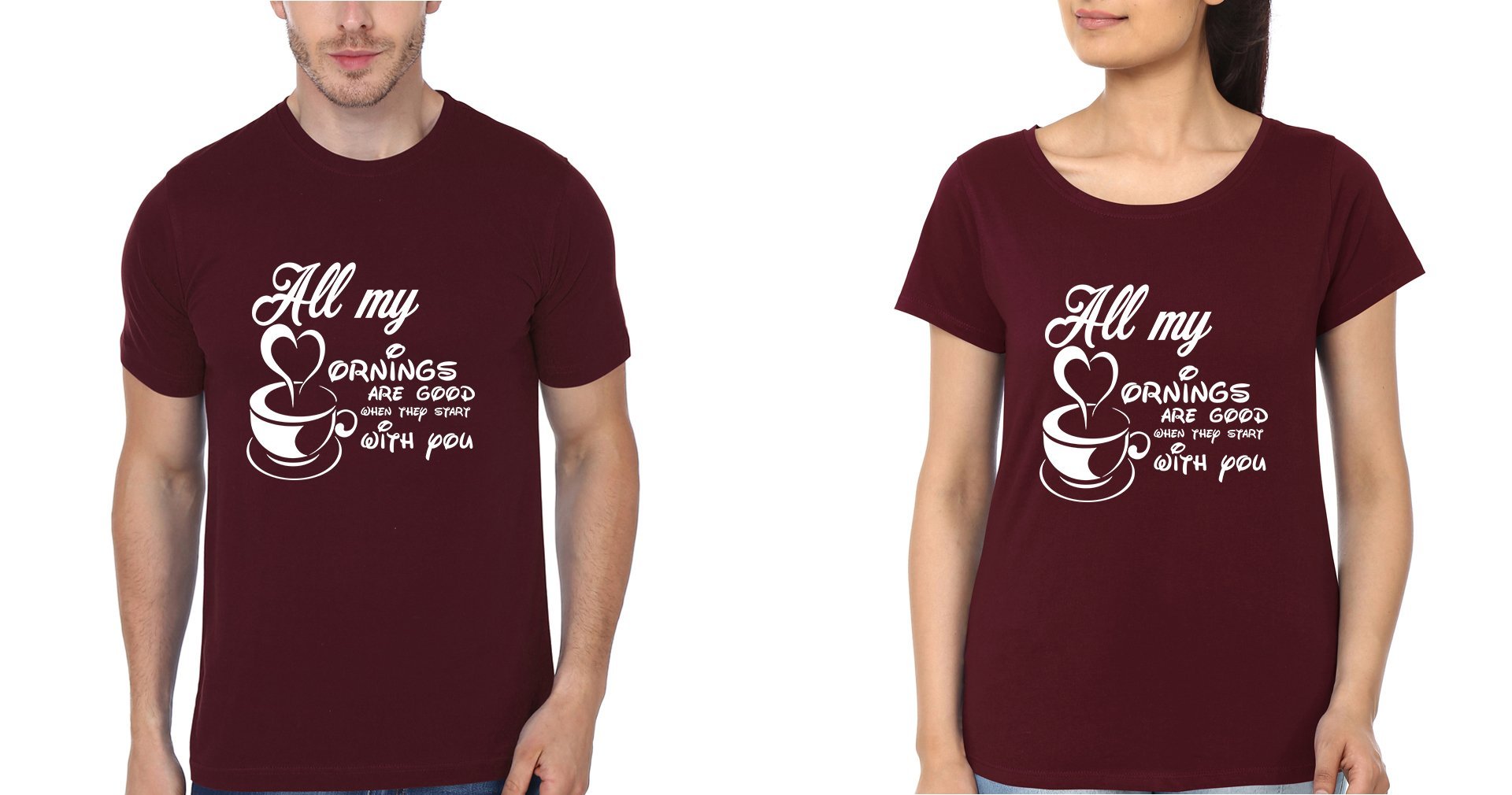 All My Mornings Are Good When They Starts With You Couple Half Sleeves T-Shirts -FunkyTees - Funky Tees Club