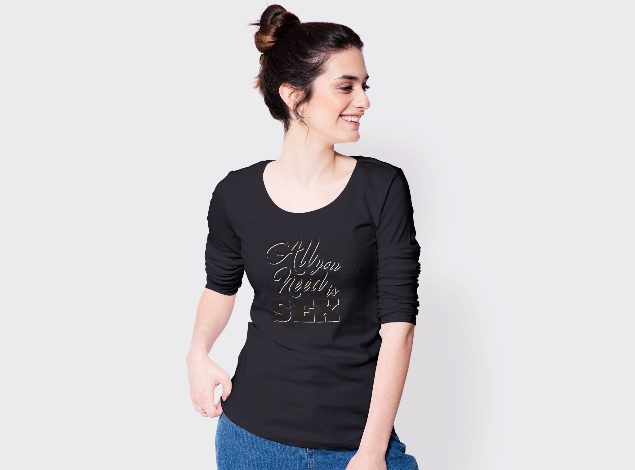 All you need is S*x Women Full Sleeves T-Shirts-FunkyTradition