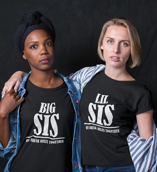 Big Sis Lil Sis We Break The Rule Together Sister Sister Half Sleeves T-Shirts -FunkyTradition - FunkyTradition