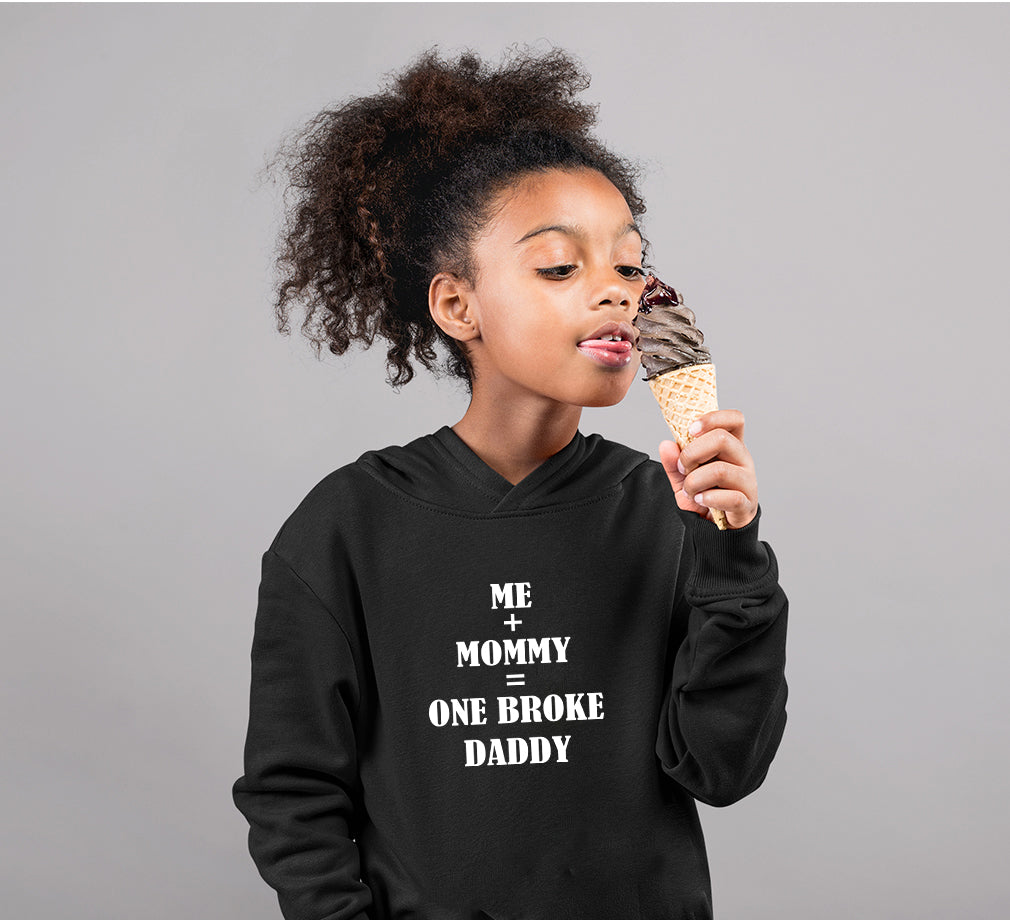 Me+Mommy=One Broke Daddy Hoodie For Girls -FunkyTradition
