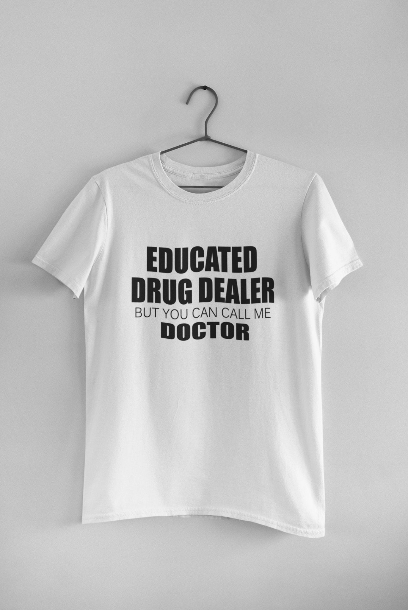 Educated Drug Dealer Doctor Mens Half Sleeves T-shirt- FunkyTradition - Funky Tees Club