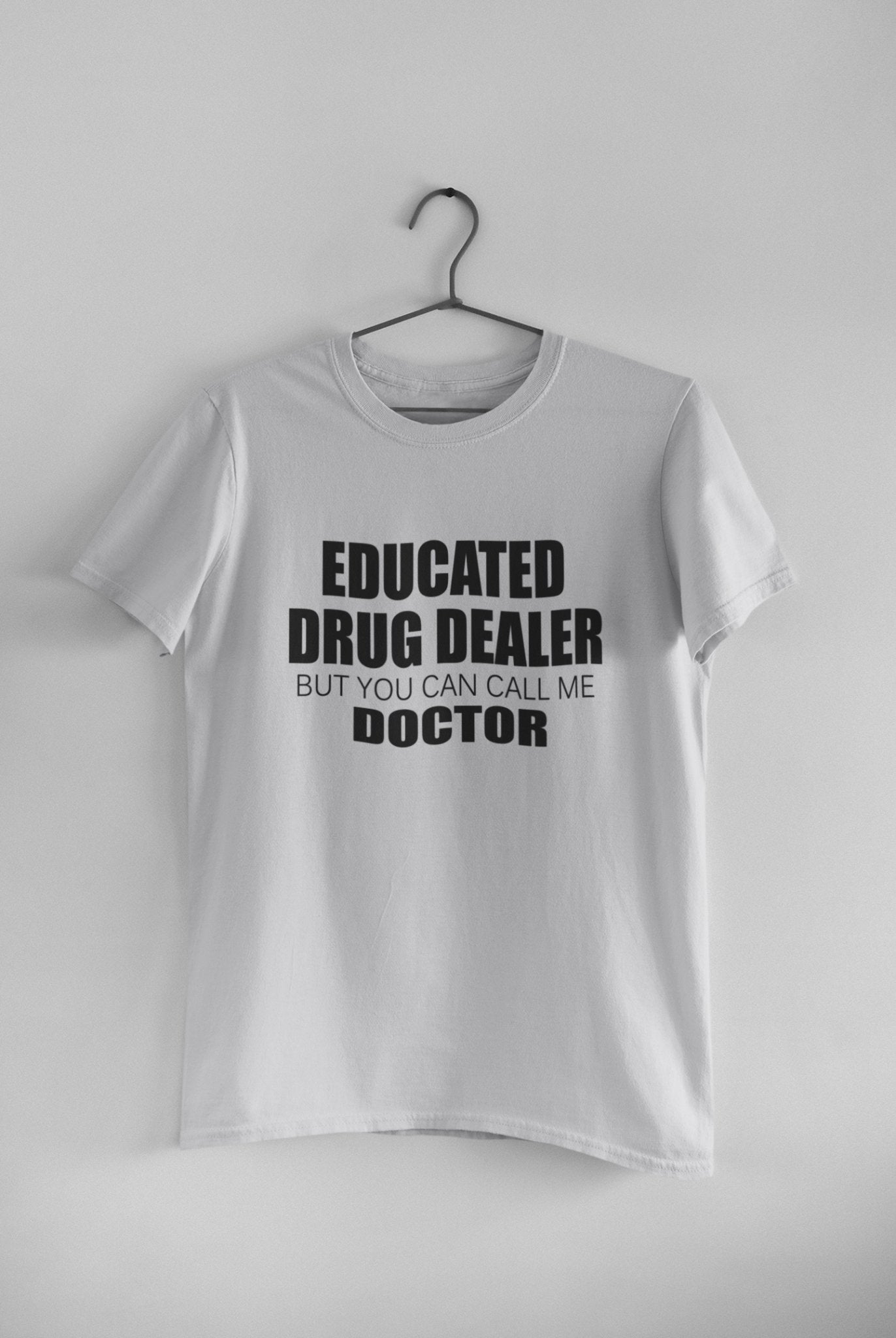 Educated Drug Dealer Doctor Mens Half Sleeves T-shirt- FunkyTradition - Funky Tees Club