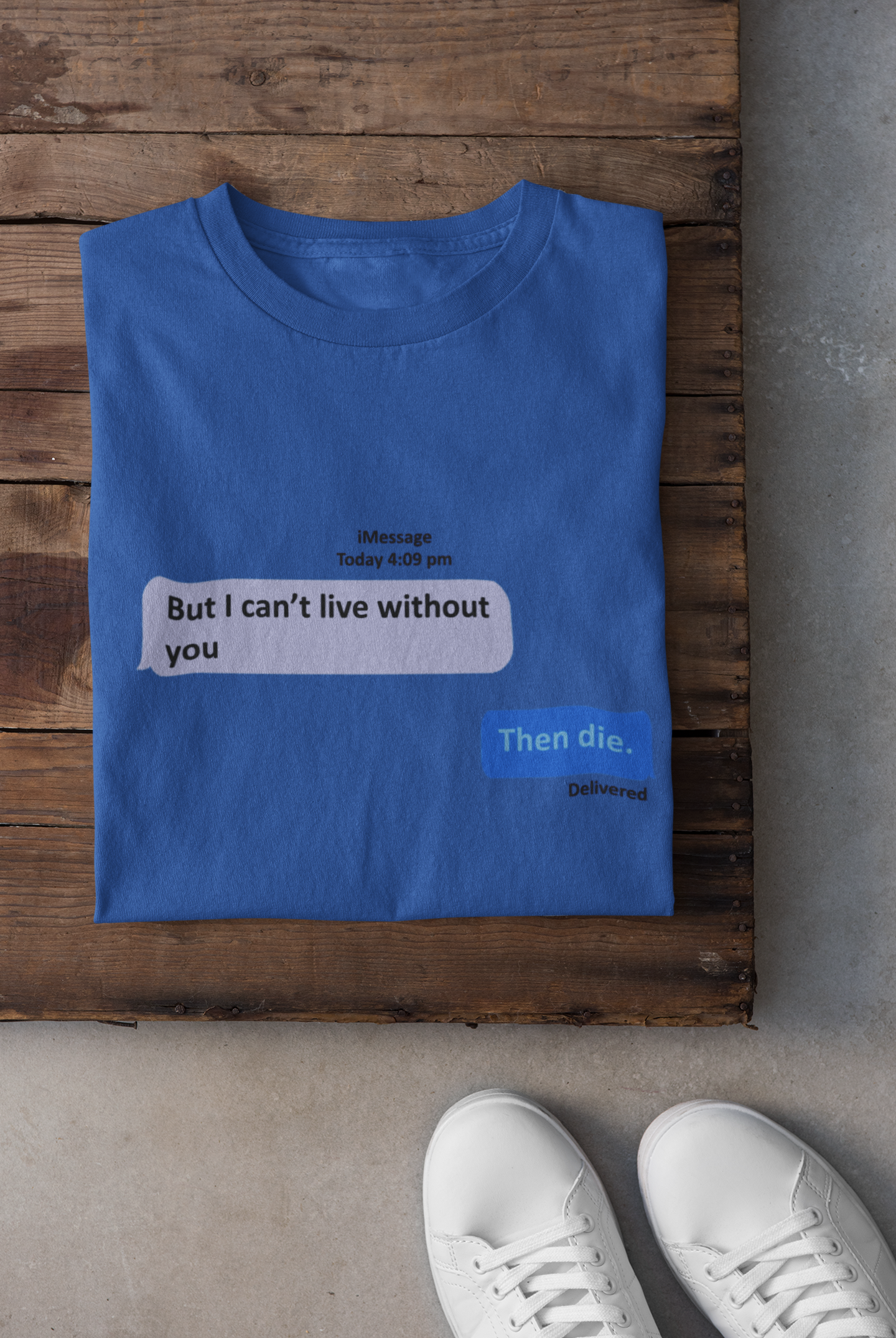 I Cant Live Without You Then Die Mens Half Sleeves T-shirt- FunkyTradition