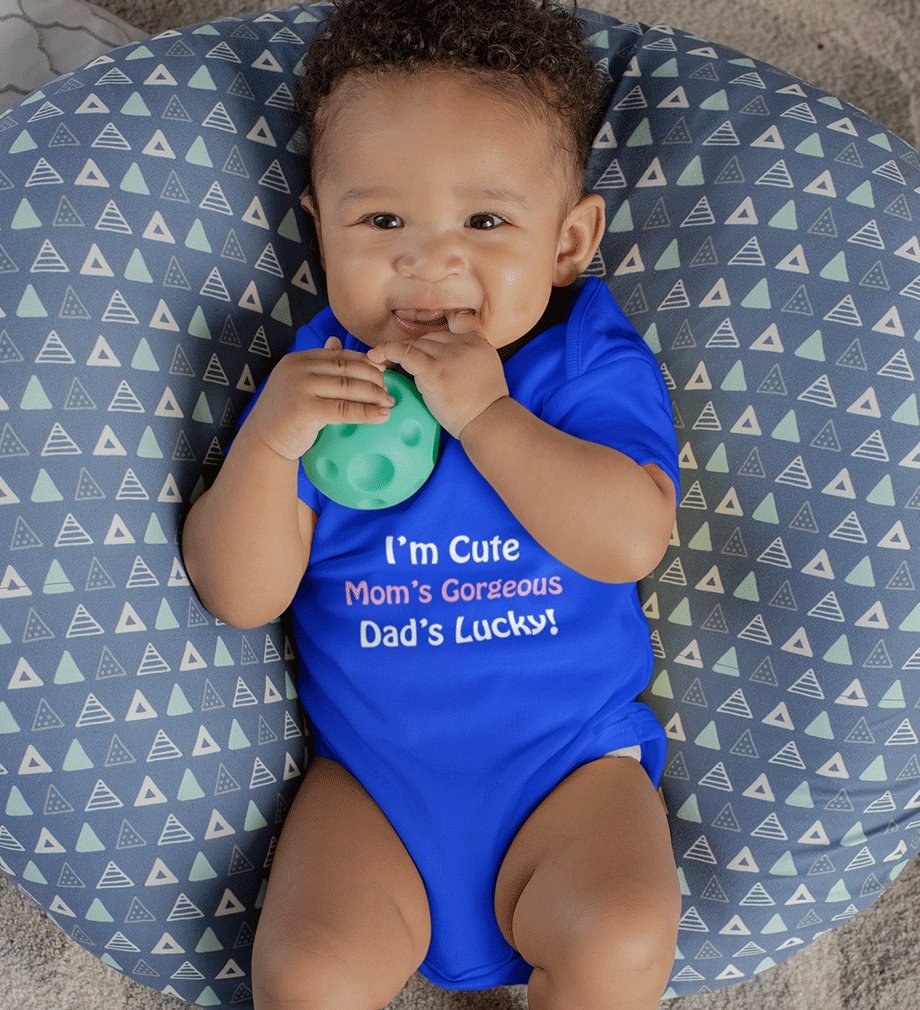 I am cute Moms Gorgeous Dads Lucky Rompers for Baby Boy- FunkyTradition - FunkyTradition