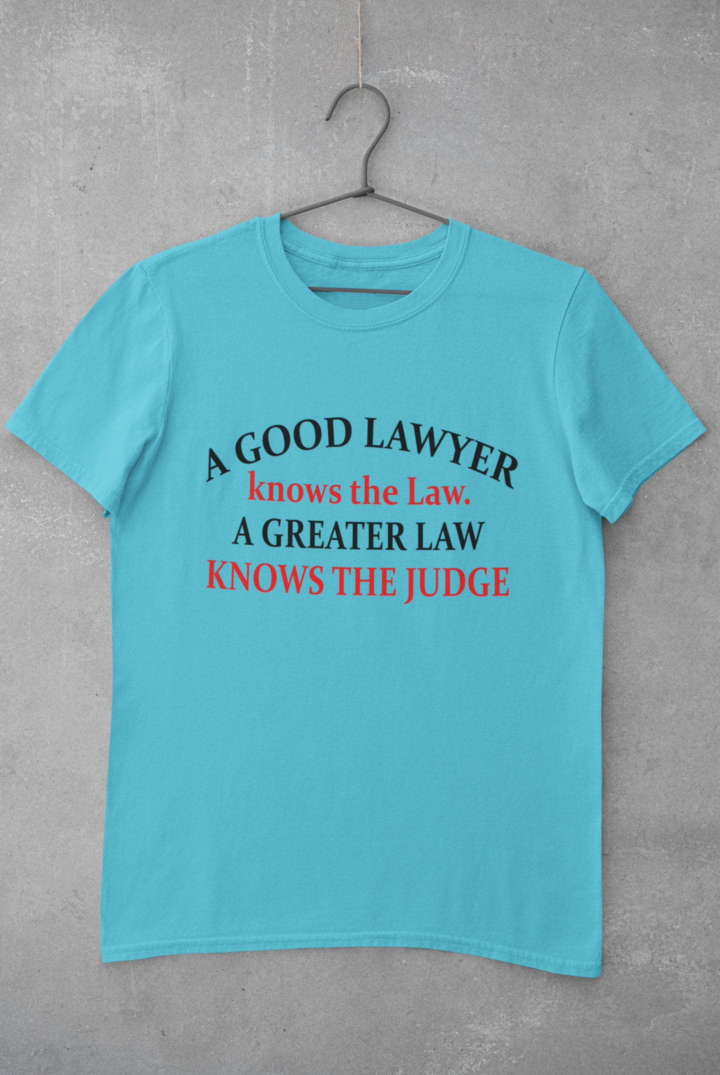 A Good Lawyer Knows The Law Mens Half Sleeves T-shirt- FunkyTradition